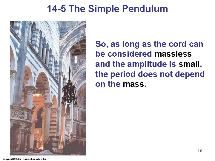 14 -5 The Simple Pendulum So, as long as the cord can be considered