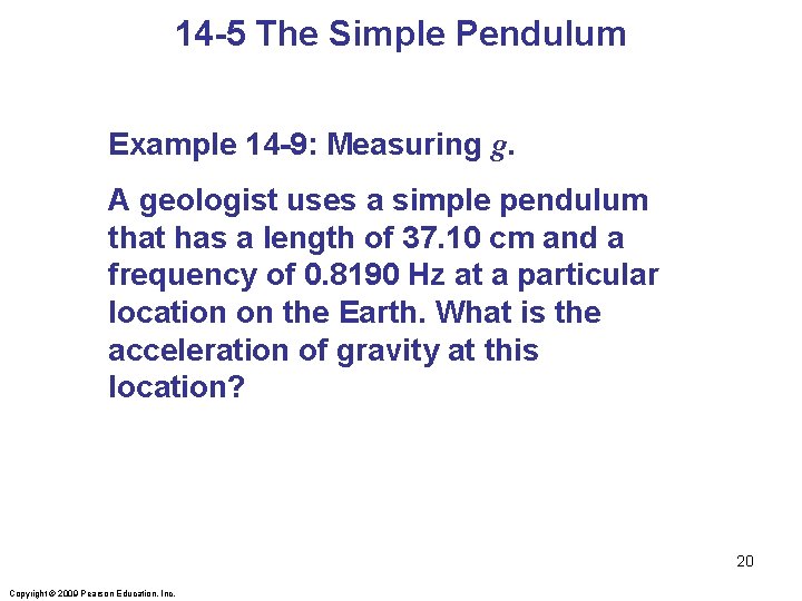 14 -5 The Simple Pendulum Example 14 -9: Measuring g. A geologist uses a