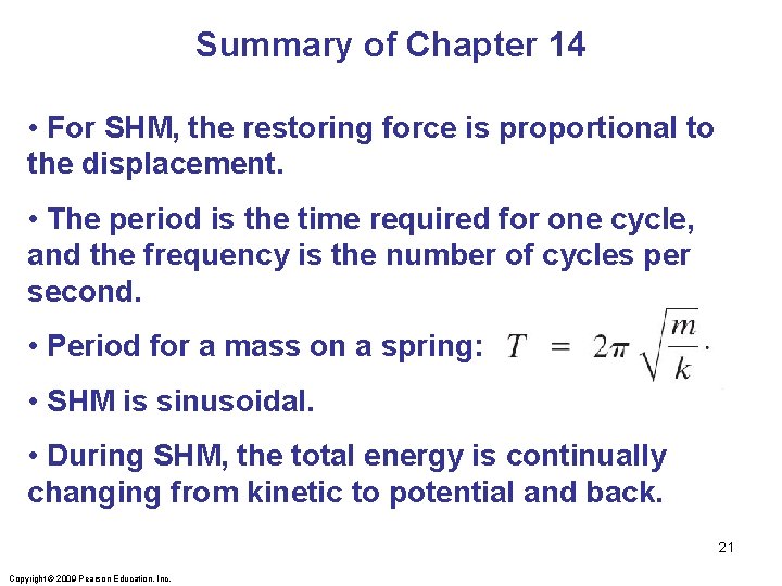 Summary of Chapter 14 • For SHM, the restoring force is proportional to the Summary of Chapter 14 • For SHM, the restoring force is proportional to the