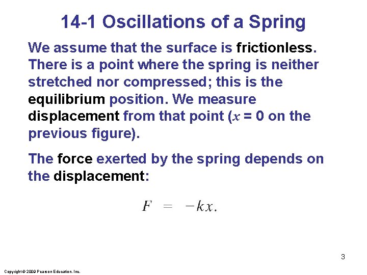14 -1 Oscillations of a Spring We assume that the surface is frictionless. There 14 -1 Oscillations of a Spring We assume that the surface is frictionless. There