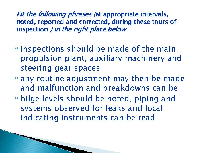 Fit the following phrases (at appropriate intervals, noted, reported and corrected, during these tours Fit the following phrases (at appropriate intervals, noted, reported and corrected, during these tours