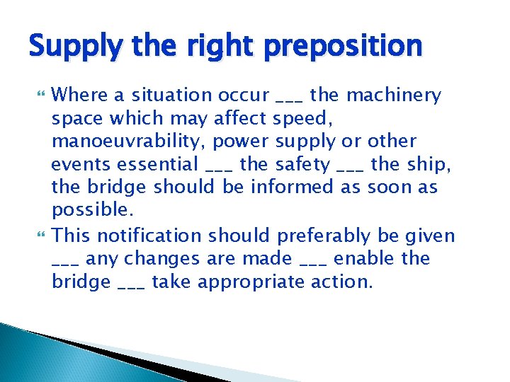 Supply the right preposition Where a situation occur ___ the machinery space which may Supply the right preposition Where a situation occur ___ the machinery space which may