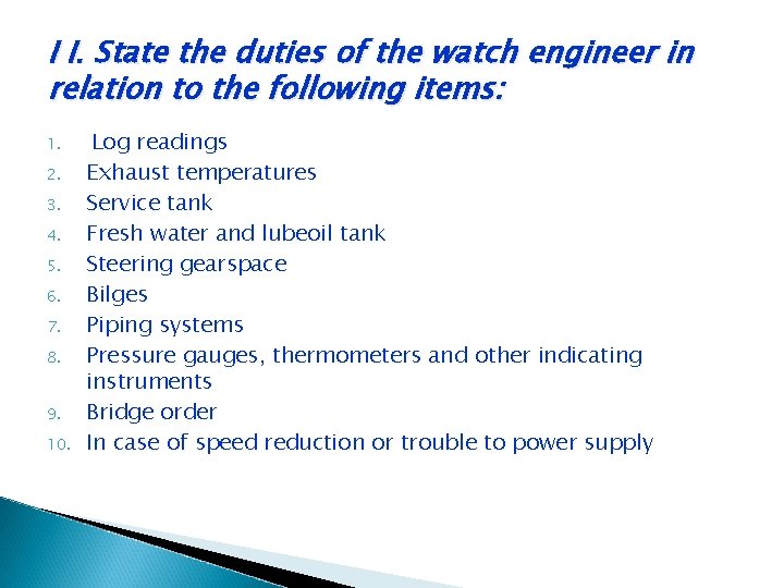 I I. State the duties of the watch engineer in relation to the following I I. State the duties of the watch engineer in relation to the following
