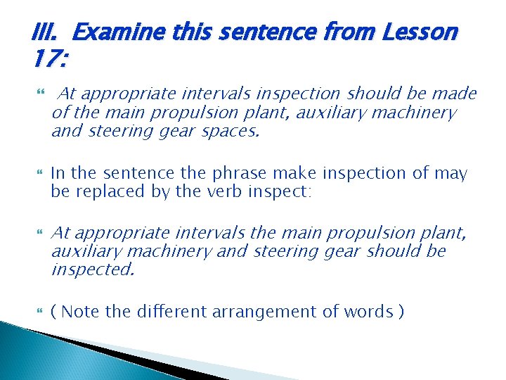 III. Examine this sentence from Lesson 17: At appropriate intervals inspection should be made III. Examine this sentence from Lesson 17: At appropriate intervals inspection should be made