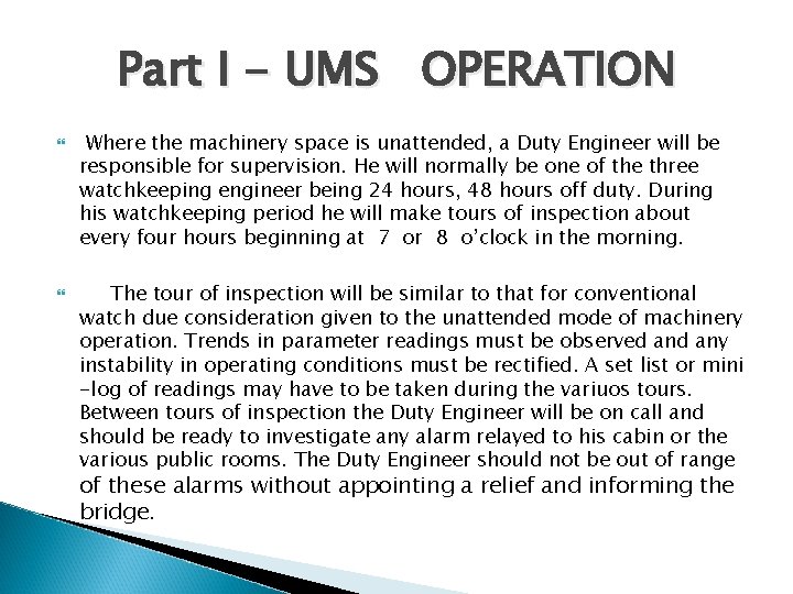 Part I - UMS OPERATION Where the machinery space is unattended, a Duty Engineer Part I - UMS OPERATION Where the machinery space is unattended, a Duty Engineer