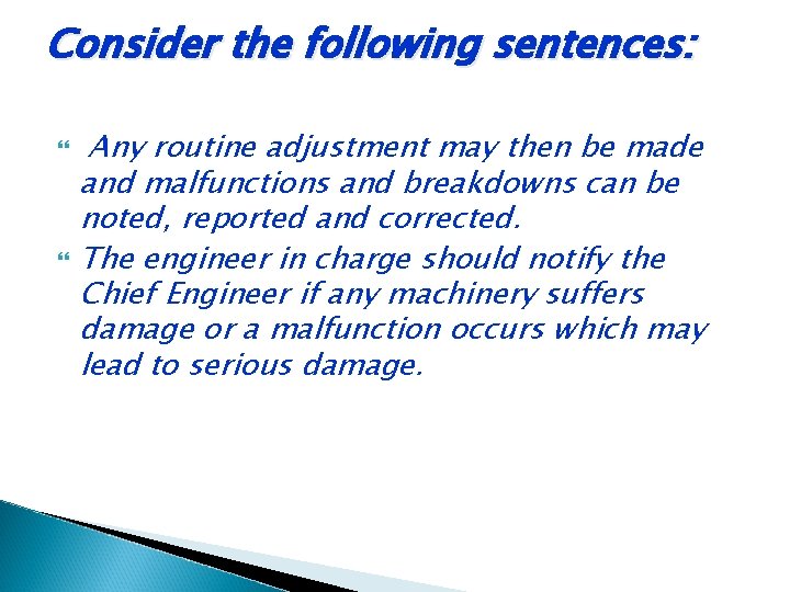 Consider the following sentences: Any routine adjustment may then be made and malfunctions and Consider the following sentences: Any routine adjustment may then be made and malfunctions and
