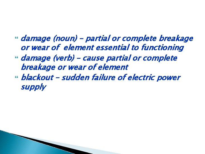 damage (noun) – partial or complete breakage or wear of element essential to damage (noun) – partial or complete breakage or wear of element essential to