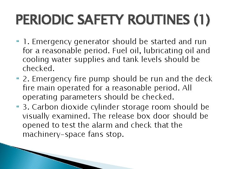 PERIODIC SAFETY ROUTINES (1) 1. Emergency generator should be started and run for a PERIODIC SAFETY ROUTINES (1) 1. Emergency generator should be started and run for a