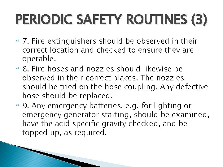 PERIODIC SAFETY ROUTINES (3) 7. Fire extinguishers should be observed in their correct location PERIODIC SAFETY ROUTINES (3) 7. Fire extinguishers should be observed in their correct location