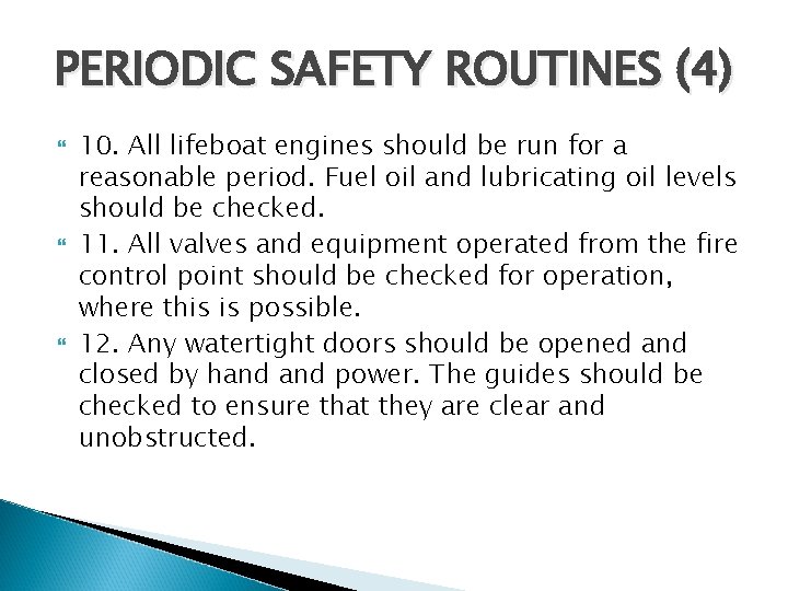 PERIODIC SAFETY ROUTINES (4) 10. All lifeboat engines should be run for a reasonable PERIODIC SAFETY ROUTINES (4) 10. All lifeboat engines should be run for a reasonable