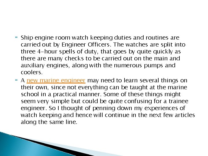 Ship engine room watch keeping duties and routines are carried out by Engineer Ship engine room watch keeping duties and routines are carried out by Engineer