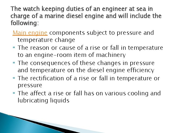 The watch keeping duties of an engineer at sea in charge of a marine The watch keeping duties of an engineer at sea in charge of a marine