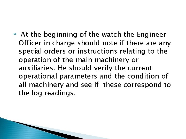 At the beginning of the watch the Engineer Officer in charge should note At the beginning of the watch the Engineer Officer in charge should note
