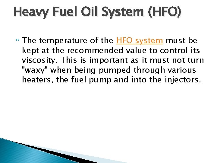 Heavy Fuel Oil System (HFO) The temperature of the HFO system must be kept Heavy Fuel Oil System (HFO) The temperature of the HFO system must be kept