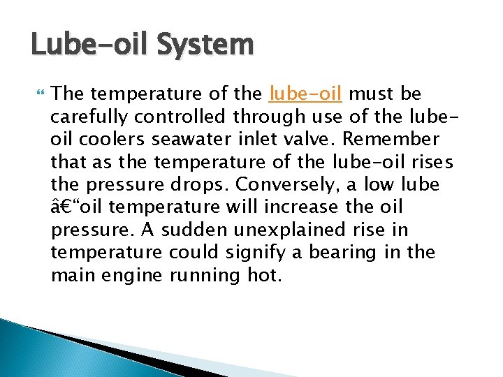 Lube-oil System The temperature of the lube-oil must be carefully controlled through use of Lube-oil System The temperature of the lube-oil must be carefully controlled through use of