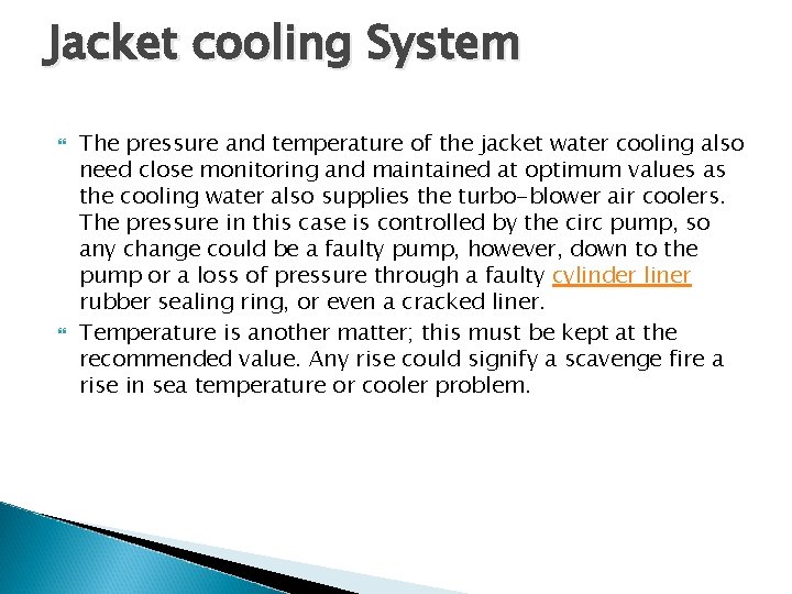 Jacket cooling System The pressure and temperature of the jacket water cooling also need Jacket cooling System The pressure and temperature of the jacket water cooling also need