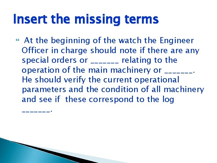 Insert the missing terms At the beginning of the watch the Engineer Officer in Insert the missing terms At the beginning of the watch the Engineer Officer in