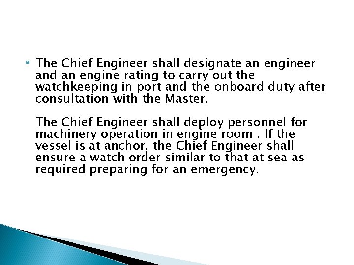 The Chief Engineer shall designate an engineer and an engine rating to carry The Chief Engineer shall designate an engineer and an engine rating to carry