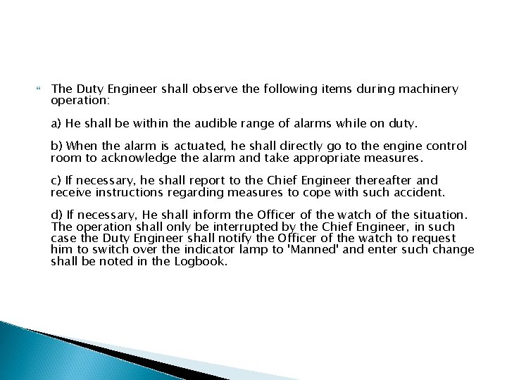 The Duty Engineer shall observe the following items during machinery operation: a) He The Duty Engineer shall observe the following items during machinery operation: a) He