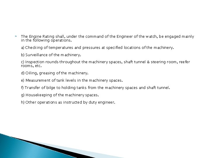 The Engine Rating shall, under the command of the Engineer of the watch, The Engine Rating shall, under the command of the Engineer of the watch,