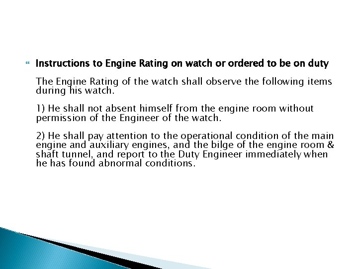 Instructions to Engine Rating on watch or ordered to be on duty The Instructions to Engine Rating on watch or ordered to be on duty The