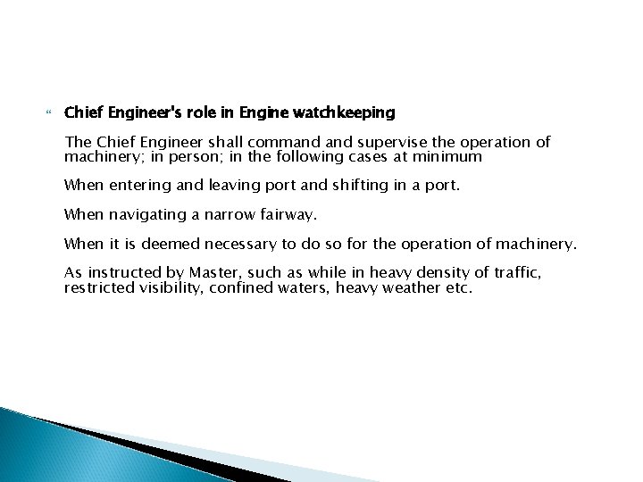 Chief Engineer's role in Engine watchkeeping The Chief Engineer shall command supervise the Chief Engineer's role in Engine watchkeeping The Chief Engineer shall command supervise the
