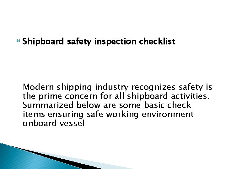Shipboard safety inspection checklist Modern shipping industry recognizes safety is the prime concern Shipboard safety inspection checklist Modern shipping industry recognizes safety is the prime concern