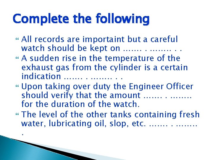 Complete the following All records are importaint but a careful watch should be kept Complete the following All records are importaint but a careful watch should be kept