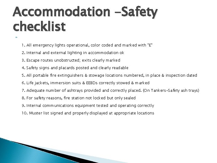Accommodation -Safety checklist 1. All emergency lights operational, color coded and marked with "E" Accommodation -Safety checklist 1. All emergency lights operational, color coded and marked with "E"