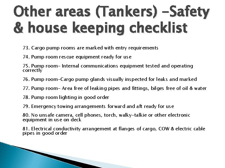 Other areas (Tankers) -Safety & house keeping checklist 73. Cargo pump rooms are marked Other areas (Tankers) -Safety & house keeping checklist 73. Cargo pump rooms are marked