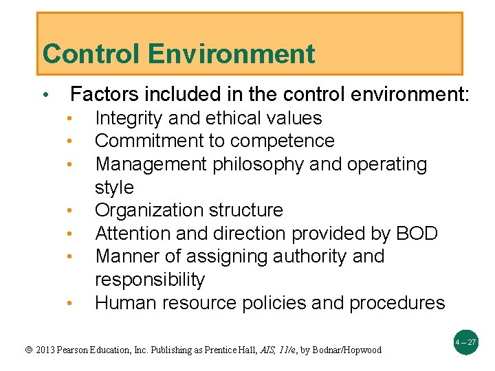 Control Environment • Factors included in the control environment: • • Integrity and ethical