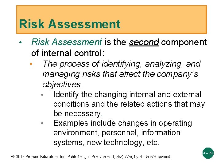 Risk Assessment • Risk Assessment is the second component of internal control: • The