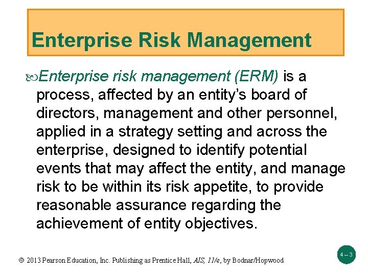 Enterprise Risk Management Enterprise risk management (ERM) is a process, affected by an entity’s