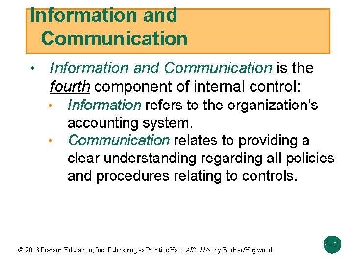 Information and Communication • Information and Communication is the fourth component of internal control: