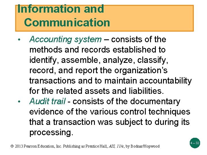 Information and Communication • • Accounting system – consists of the methods and records