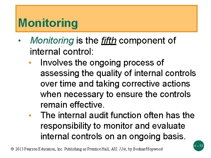 Monitoring • Monitoring is the fifth component of internal control: • • Involves the