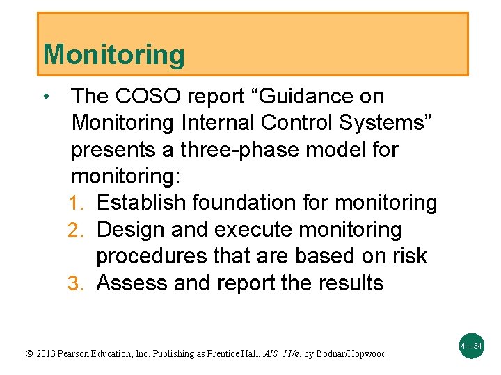 Monitoring • The COSO report “Guidance on Monitoring Internal Control Systems” presents a three-phase