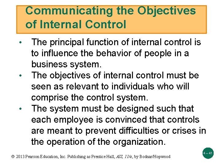 Communicating the Objectives of Internal Control • • • The principal function of internal