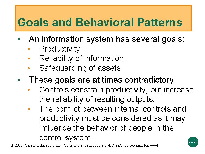 Goals and Behavioral Patterns • An information system has several goals: • • Productivity