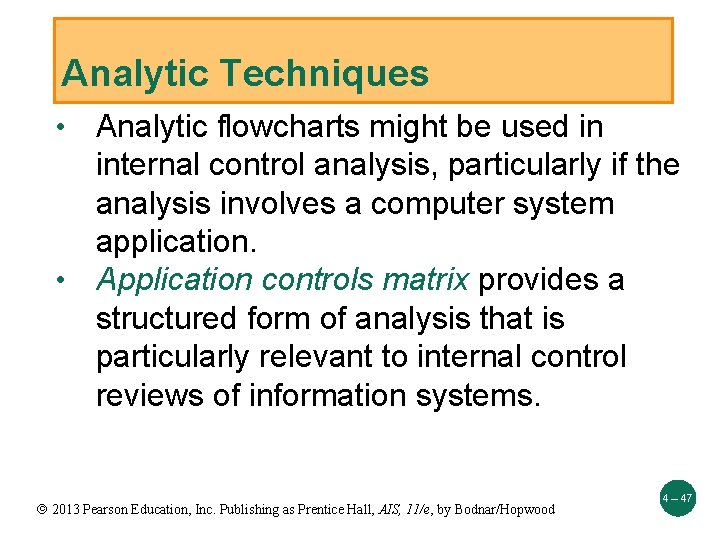 Analytic Techniques Analytic flowcharts might be used in internal control analysis, particularly if the