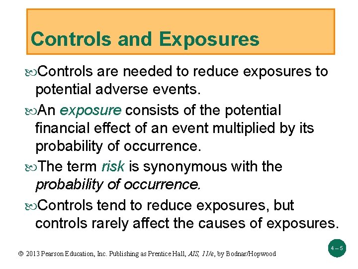 Controls and Exposures Controls are needed to reduce exposures to potential adverse events. An
