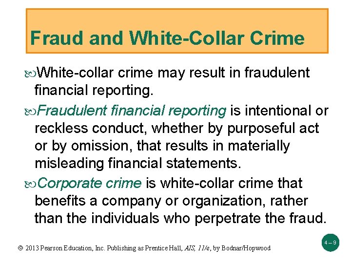 Fraud and White-Collar Crime White-collar crime may result in fraudulent financial reporting. Fraudulent financial