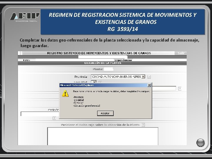 REGIMEN DE REGISTRACION SISTEMICA DE MOVIMIENTOS Y EXISTENCIAS DE GRANOS RG 3593/14 Completar los