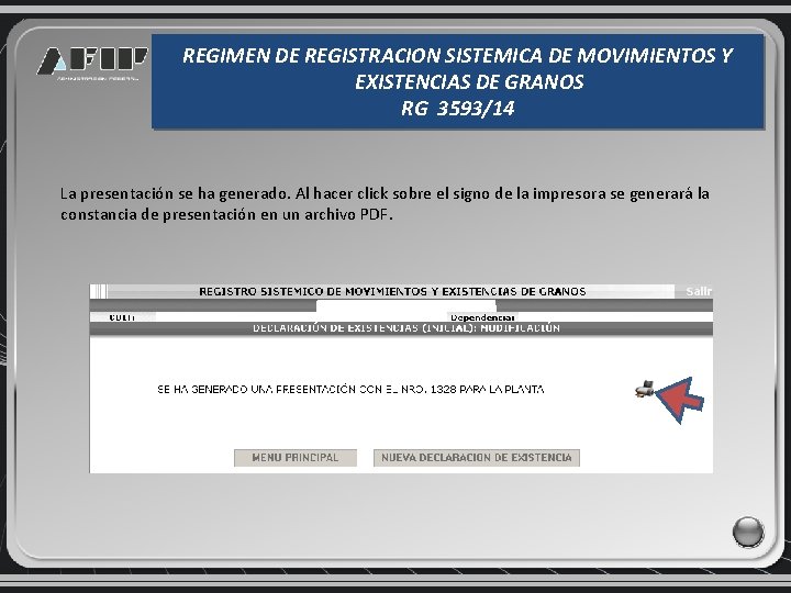 REGIMEN DE REGISTRACION SISTEMICA DE MOVIMIENTOS Y EXISTENCIAS DE GRANOS RG 3593/14 La presentación