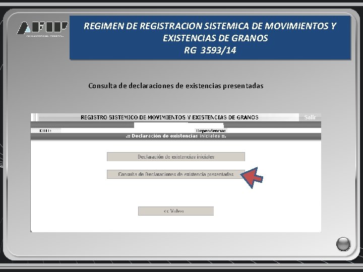 REGIMEN DE REGISTRACION SISTEMICA DE MOVIMIENTOS Y EXISTENCIAS DE GRANOS RG 3593/14 Consulta de