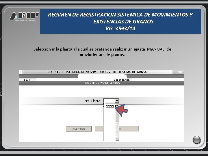 REGIMEN DE REGISTRACION SISTEMICA DE MOVIMIENTOS Y EXISTENCIAS DE GRANOS RG 3593/14 Seleccionar la