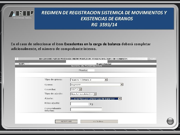 REGIMEN DE REGISTRACION SISTEMICA DE MOVIMIENTOS Y EXISTENCIAS DE GRANOS RG 3593/14 En el