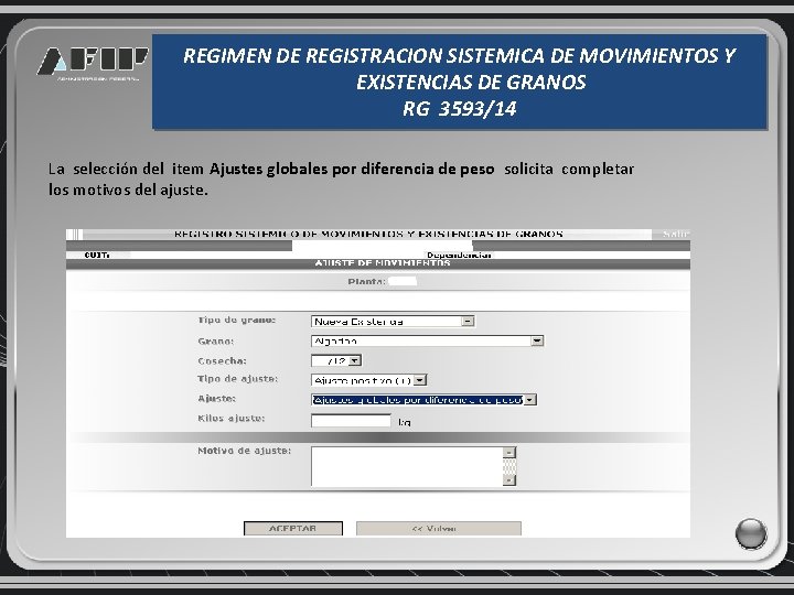 REGIMEN DE REGISTRACION SISTEMICA DE MOVIMIENTOS Y EXISTENCIAS DE GRANOS RG 3593/14 La selección