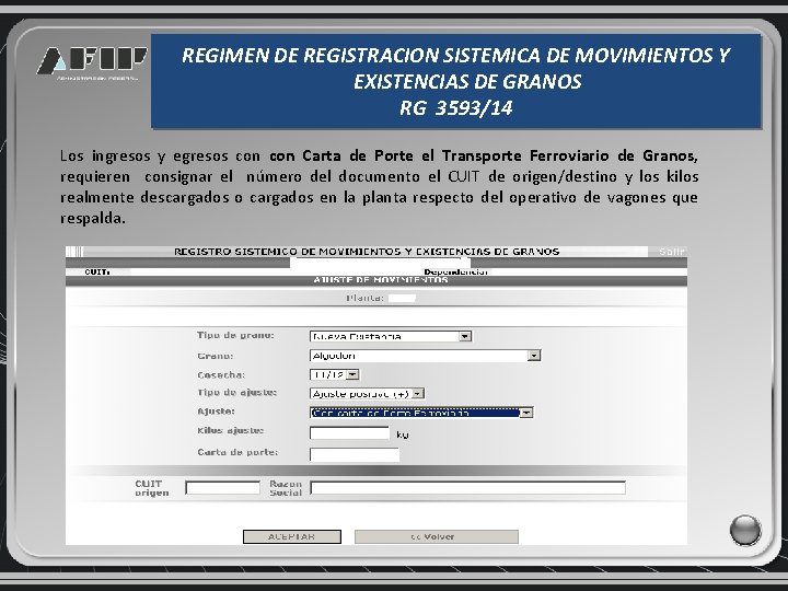 REGIMEN DE REGISTRACION SISTEMICA DE MOVIMIENTOS Y EXISTENCIAS DE GRANOS RG 3593/14 Los ingresos