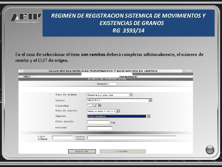 REGIMEN DE REGISTRACION SISTEMICA DE MOVIMIENTOS Y EXISTENCIAS DE GRANOS RG 3593/14 En el